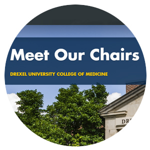 Meet Our Chairs: Drexel University College of Medicine