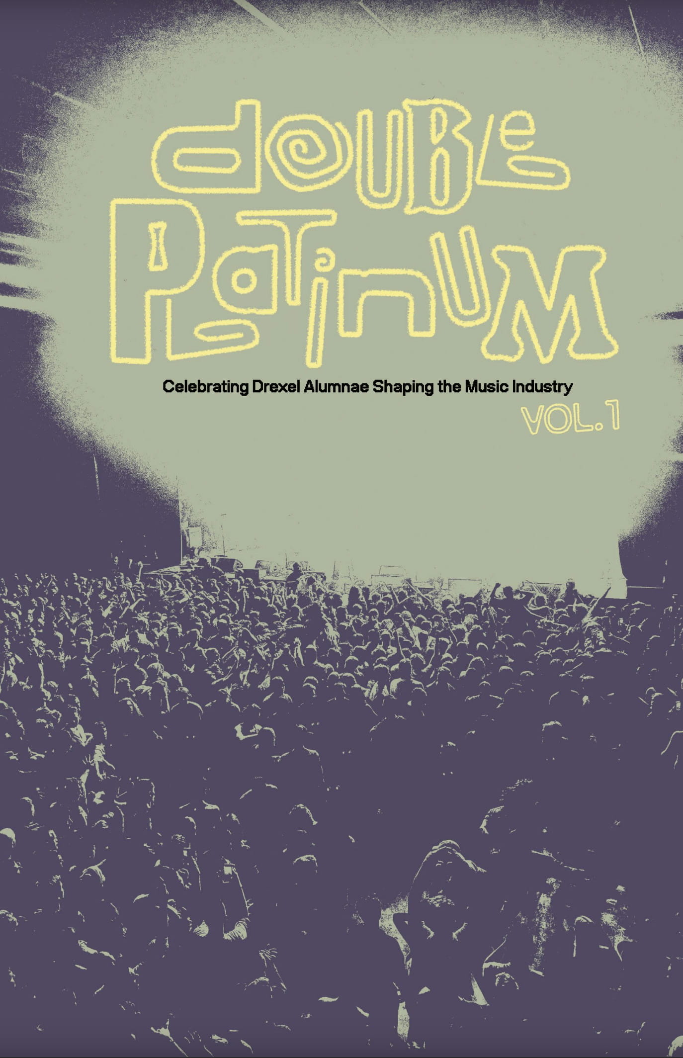 The cover of "Double Platinum" showing a large crowd and on stage is the text "Double Platnium. Celebrating Drexel Alumnae Shaping the Music Industry. Vol. 1.: