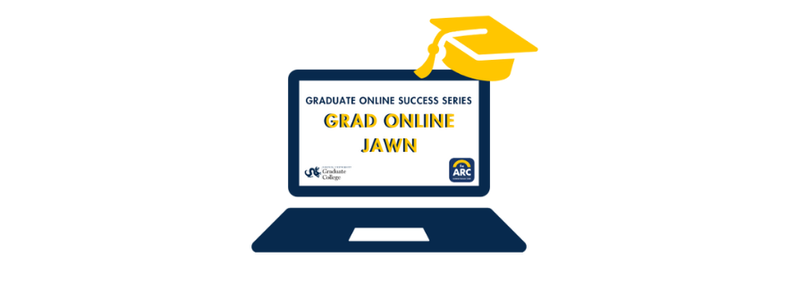 image of a navy laptop with the name of the series and Graduate College and Academic Resource Center 9ARC) logo, yellow graduation cap on top